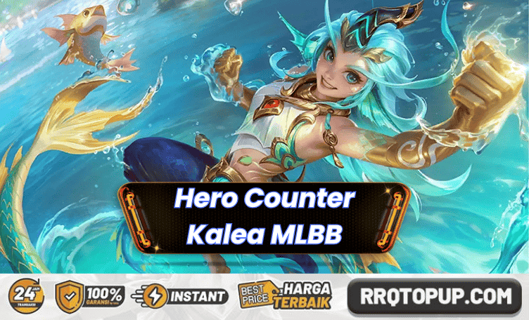 Hero Counter Kalea Mobile Legends