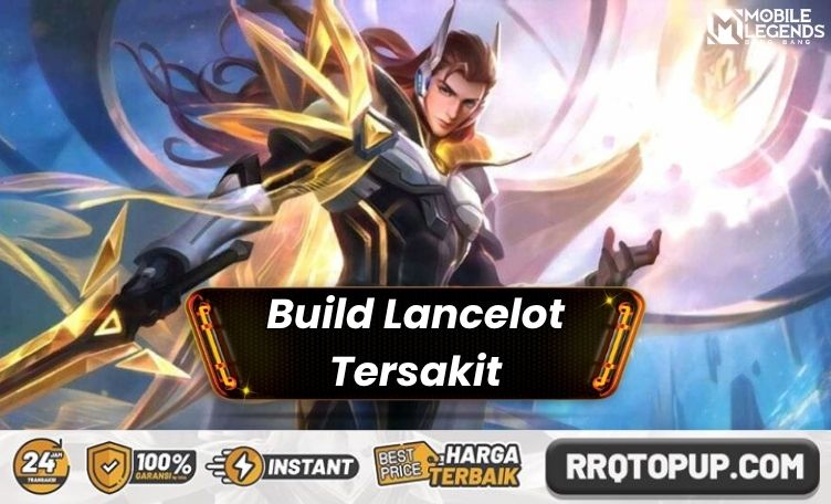Build Lancelot Tersakit Mobile Legends